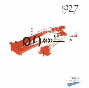 1927 - ...Ish