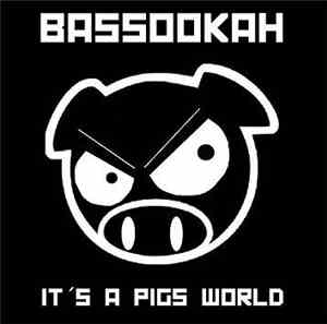 Bassookah - It's A Pigs World