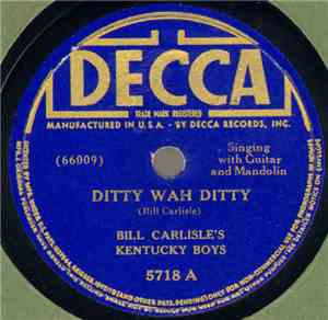 Bill Carlisle's Kentucky Boys - Ditty Wah Ditty / A Mouse Been Messin' Arou ...