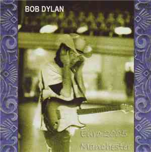 Bob Dylan - Euro 2005 Manchester
