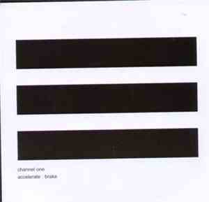 Channel One - Accelerate : Brake