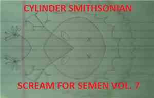 Cylinder Smithsonian - Scream For Semen Vol. 7