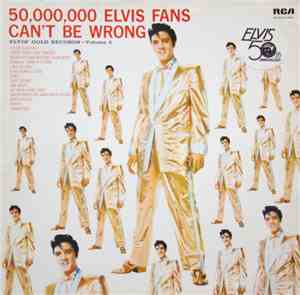 Elvis Presley - 50,000,000 Elvis Fans Can't Be Wrong (Elvis' Gold Records, ...