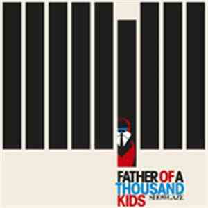Father Of A Thousand Kids - Showgaze