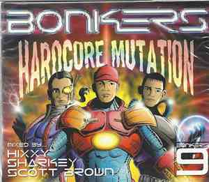 Hixxy / Sharkey / Scott Brown - Bonkers 9 - Hardcore Mutation