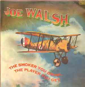 Joe Walsh - The Smoker You Drink, The Player You Get
