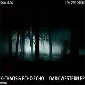 K-Chaos & Echo Echo - The Ohm Series: Dark Western EP