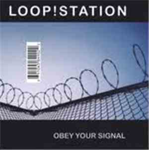 Loop!Station - Obey Your Signal