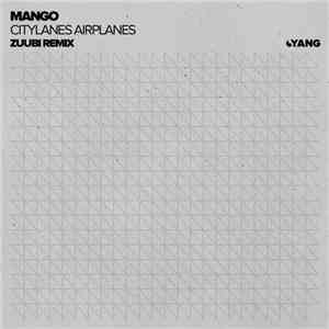Mango  - Citylanes Airplanes (Zuubi Remix)