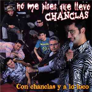 No Me Pises Que Llevo Chanclas - Con Chanclas Y A Lo Loco