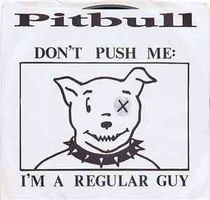 Pitbull  - Don't Push Me: I'm A Regular Guy