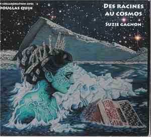 Suzie Gagnon, Douglas Quin - Des Racines Au Cosmos