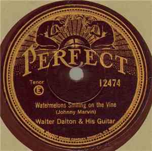 Walter Dalton & His Guitar - Watermelons Smiling On The Vine / Oklahoma Blu ...