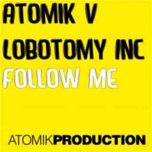 Atomik-V & Lobotomy.Inc - Follow Me
