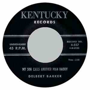 Delbert Barker - My Son Calls Another Man Daddy