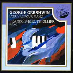 George Gershwin, François-Joël Thiollier - L'Oeuvre Pour Piano