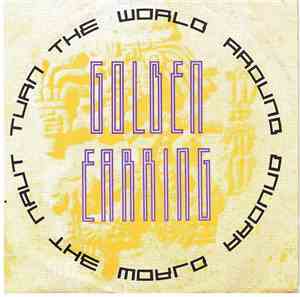 Golden Earring - Turn The World Around
