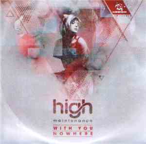 High Maintenance  - With You / Nowhere