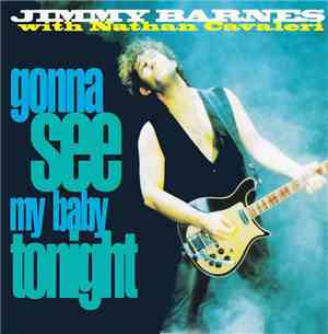 Jimmy Barnes With Nathan Cavaleri - Gonna See My Baby Tonight