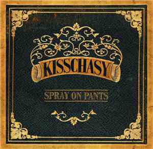 Kisschasy - Spray On Pants