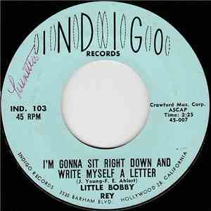 Little Bobby Rey - I'm Gonna Sit Right Down And Write Myself A Letter