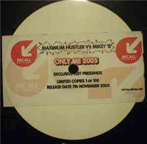 Maximum Hustler vs. Mikey B - Only Me 2005