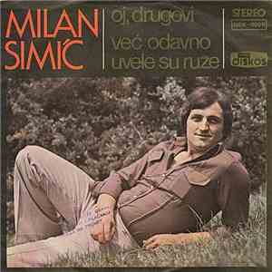 Milan Simić - Oj, Drugovi / Već Odavno Uvele Su Ruže
