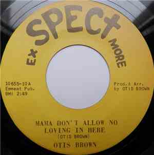 Otis Brown - Mama Don't Allow No Loving In Here / You Girl