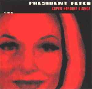 President Fetch - Super Heroine Blonde