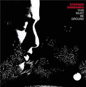 Stephen Simmonds - This Must Be Ground