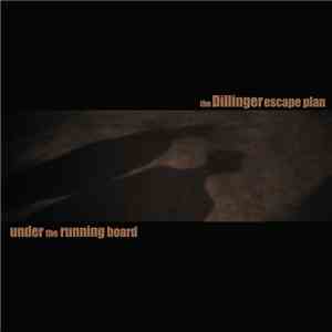 The Dillinger Escape Plan - Under The Running Board
