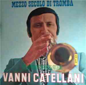 Vanni Catellani - Mezzo Secolo Di Tromba