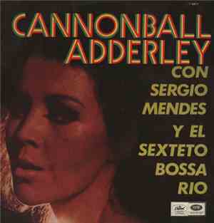 Cannonball Adderley Con Sergio Mendes Y El Sexteto Bossa Rio - Cannonball A ...