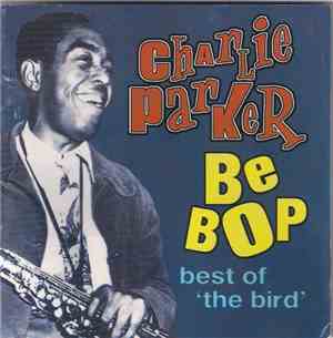 Charlie Parker - Be Bop - Best Of The Bird