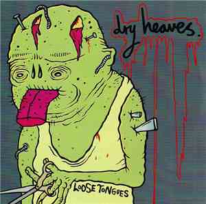 Dry Heaves - Loose Tongues