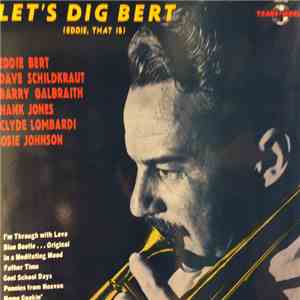 Eddie Bert - Let's Dig Bert (Eddie That Is)