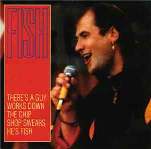 Fish - There's A Guy Works Down The Chip Shop Swears He's Fish