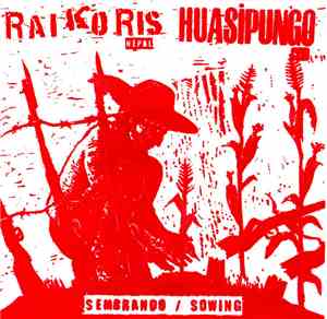 Huasipungo / Rai Ko Ris - Sembrando / Sowing