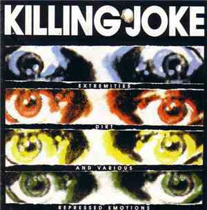 Killing Joke - Extremities, Dirt And Various Repressed Emotions
