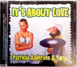 Patricia Andersen & Yarus - It's About Love