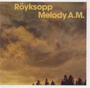 Röyksopp - Melody A.M.