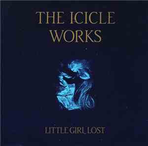 The Icicle Works - Little Girl Lost