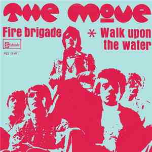 The Move - Fire Brigade / Walk Upon The Water