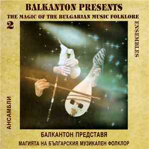 Various - Balkanton Presents The Magic Of The Bulgarian Music Folklore 2, E ...