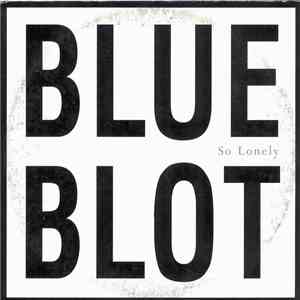 Blue Blot - So Lonely