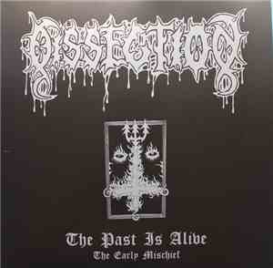 Dissection - The Past Is Alive (The Early Mischief)