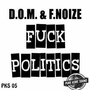 D.O.M. & F. Noize - Fuck Politics