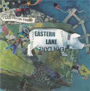 Eastern Lane - I Said Pig On Friday