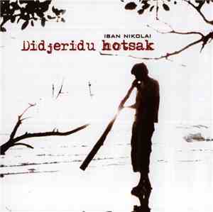 Iban Nikolai - Didjeridu Hotsak