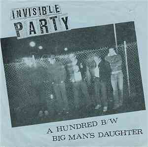 Invisible Party - A Hundred / Big Man's Daughter